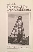 A guide to the mines of the Cripple Creek District 0937080152 Book Cover