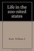 Life in the zoo-nited states 0960114602 Book Cover