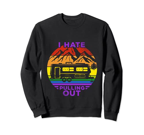 I Hate Pulling Out Retro Vintage RV Camper Funny Camping Sudadera