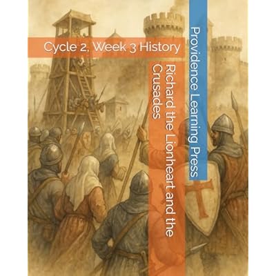 Richard the Lionheart and the Crusades: Cycle 2, Week 3 History