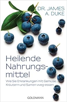 Heilende Nahrungsmittel: Wie Sie Erkrankungen mit Gemüse, Kräutern und Samen weg-essen