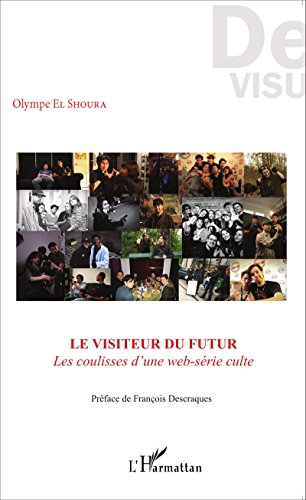 Télécharger Le visiteur du futur: Les coulisses d'une web-série culte (De Visu) Livre eBook France