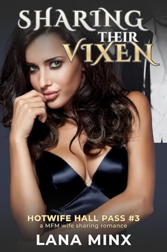 Sharing Their Vixen: a first time MFM wife sharing romance (Hotwife Hall Pass Book 3)