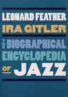 The Biographical Encyclopedia of Jazz: Feather, the late