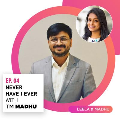 Never have I ever with TM Madhu