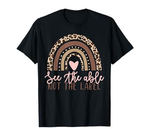 Special Education See The Able Not Label Leopard Rainbow T-Shirt