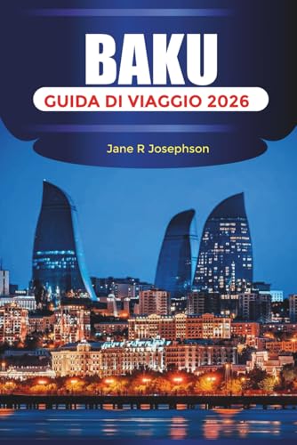 BAKU Guida di viaggio 2026: Esplora la Torre della Fanciulla, visita il Palazzo Shirvanshah e goditi la vista sul Mar Caspio