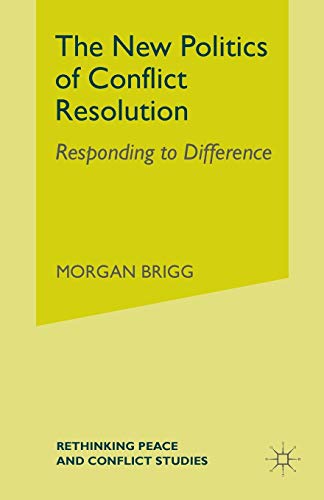 The New Politics of Conflict Resolution: Responding to Difference (Rethinking Peace and Conflict Studies)