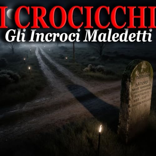 S.3 EP. 07 - I CROCICCHI - Incroci Maledetti: Storie, Riti e Presenze
