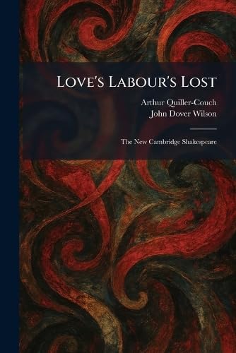 Love's Labour's Lost: The New Cambridge Shakespeare