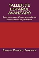 Taller de Español Avanzado: Construcciones típicas y peculiares en usos escritos y hablados 1480121045 Book Cover