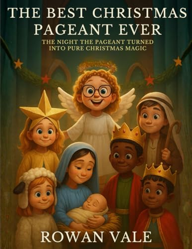 The Best Christmas Pageant Ever: The Night The Pageant Turned Into Pure Christmas Magic