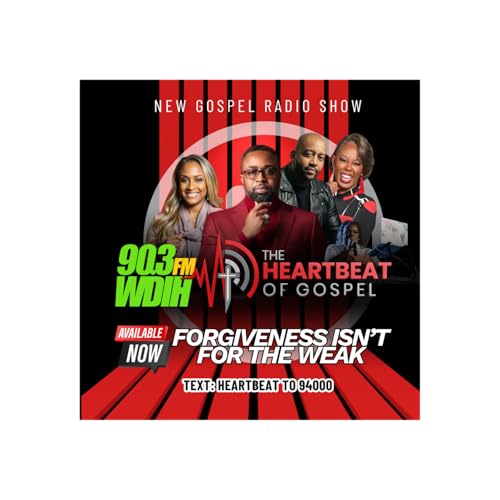 Heartbeat of Gospel | Forgiveness Isn't For The Weak | Episode-004