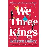 We Three Kings: A totally hilarious and heartwarming Christmas romantic comedy