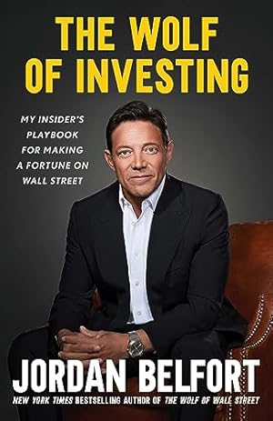 The Wolf of Investing: My Insider's Playbook for Making a Fortune on Wall Street