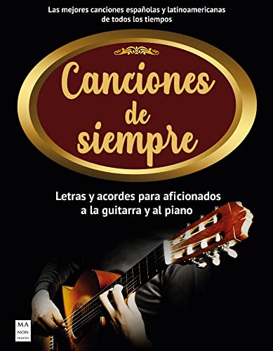 Canciones de siempre: Letras y acordes para aficionados a la guitarra y al piano (Partituras)