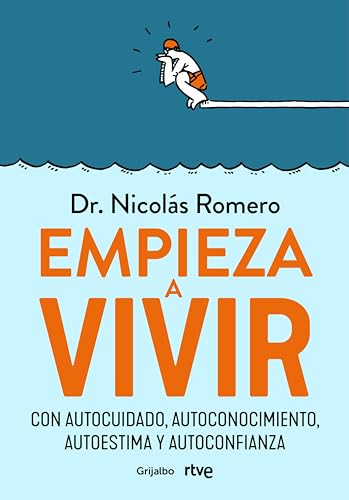 Empieza A Vivir: Con Autocuidado, Autoconocimiento, Autoestima Y Autoconfianza Empieza A Vivir: Con Autocuidado, Autoconocimiento, Autoestima Y Autoconfianza