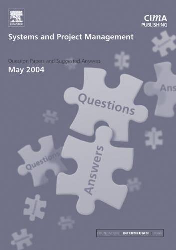 Systems and Project Management May 2004 Exam Q&As: May 2004 Exam Q and As (CIMA May 2004 Q&As)