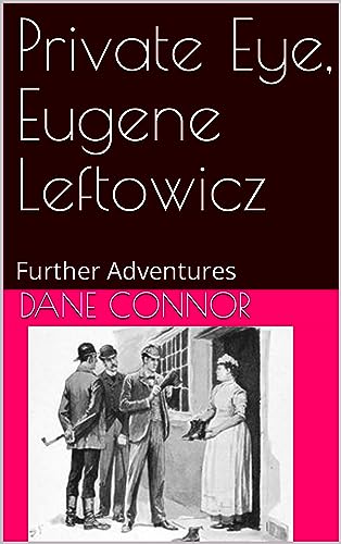 Private Eye, Eugene Leftkowicz: Further Adventures by [Dane Connor]