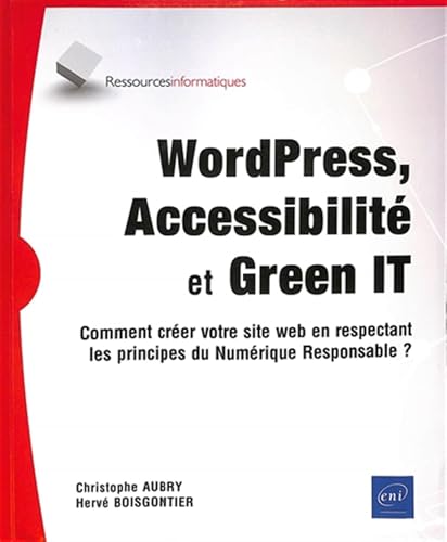 livre WordPress, Accessibilité et Green IT - Comment créer votre site web en respectant les principes du Numérique Responsable ?