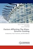 Factors Affecting The Glass-Ceramic Coating: Composition, Heat Treatment, and Mill Addition