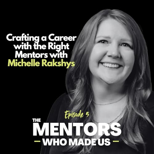Crafting a Career with the Right Mentors with Michelle Rakshys