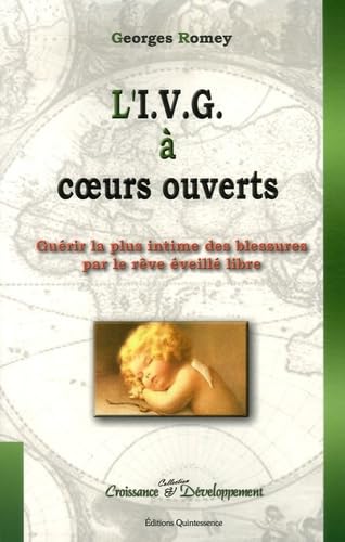 L'IVG à coeurs ouverts: Guérir la plus intime des blessures par le rêve éveillé libre