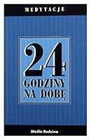 24 godziny na dobę: Zbiór 366 medytacji dla osób uzależnionych od alkoholu 8382653308 Book Cover