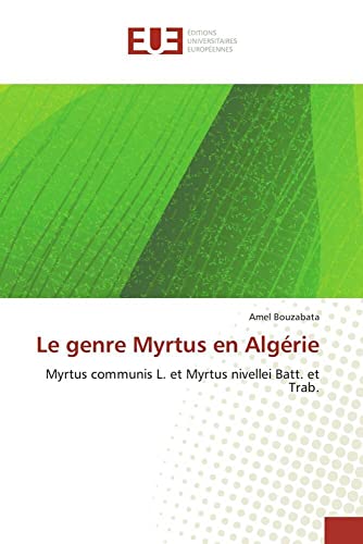 Le genre Myrtus en Algérie: Myrtus communis L. et Myrtus nivellei Batt. et Trab. (Omn.Univ.Europ.)