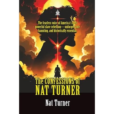 The Confessions of Nat Turner: [Annotated] The True Account of America&rsquo;s Most Notorious Slave Rebellion