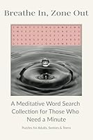 Breathe In, Zone Out: A Meditative Word Search Collection for Those Who Need a Minute I 6x9 inches, 110 pages I ... Gift for Vacations, Holidays and Leisure B0F5QMSHY8 Book Cover