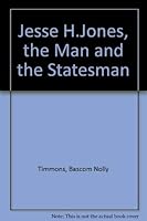 Jesse H. Jones, the man and the statesman 0837179254 Book Cover