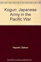 Kogun: The Japanese Army in the Pacific War 0313202915 Book Cover