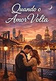 voltigeur ste rose  Quando O Amor Volta (Portuguese Edition)