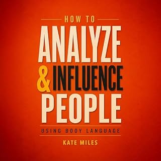 How To Analyze & Influence People Using Body Language Audiobook By Kate Miles cover art