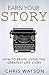 Earn Your Story: Begin Living A Story Worth Telling