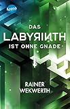 Das Labyrinth (3). Das Labyrinth ist ohne Gnade: Actiongeladene Mysteryserie ab 12 Jahren (Labyrinth-Tetralogie) - Rainer Wekwerth 