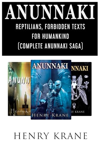 Anunnaki: Reptilians, Forbidden Texts For Humankind (Complete Anunnaki Saga)
