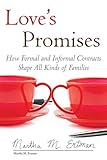 Love's Promises: How Formal and Informal Contracts Shape All Kinds of Families (Queer Ideas/Queer Action)