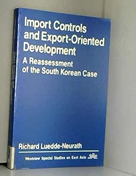 Paperback Import Controls And Export-oriented Development: A Reassessment Of The South Korean Case Book