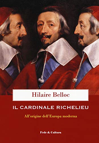 Il cardinale Richelieu. All'origine dell'Europa modern