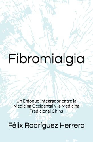 Fibromialgia: Un Enfoque Integrador entre la Medicina Occidental y la Medicina Tradicional China
