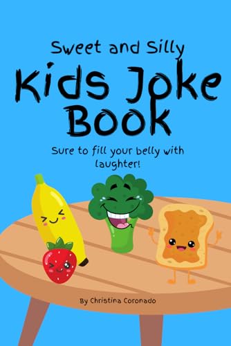 Sweet and Silly Kids Joke Book: Sweet and Silly Kids Joke Book: Deliciously Funny Food Jokes for Ages 6-9