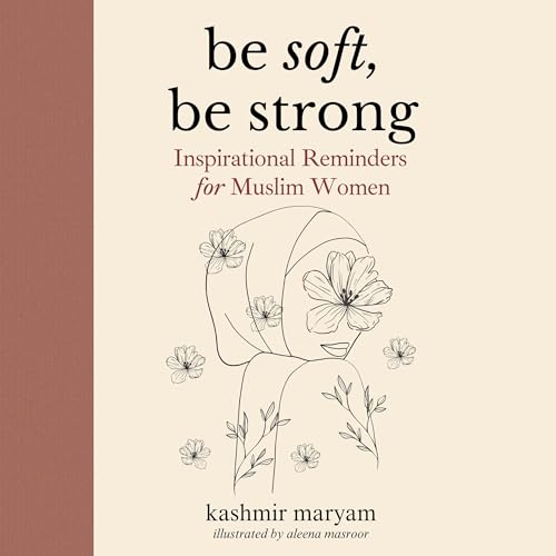 Be Soft, Be Strong by Kashmir Maryam episode artwork