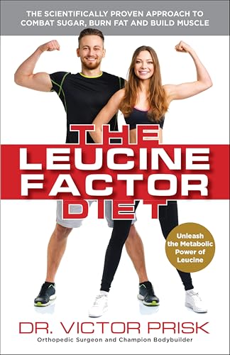 The Leucine Factor Diet: The Scientifically-Proven Approach to Combat Sugar, Burn Fat and Build Muscle (English Edition)