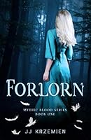 Forlorn: A Young Adult Dark Urban Fantasy (Mythic Blood Series) 0990313786 Book Cover