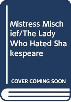 Mistress Mischief/The Lady Who Hated Shakespeare