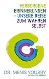 Verborgene Erinnerungen - unsere Reise zum wahren Selbst - Menis Yousry 