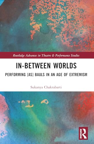 In-Between Worlds (Routledge Advances in Theatre & Performance Studies)