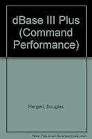 dBASE III Plus: Microsoft Reference Guide to All Commands, Functions, and Features (Command Performance Series) 1556150245 Book Cover